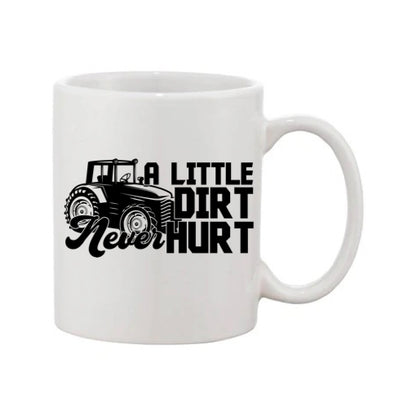 Mug - 11oz - Farmers Saying - 'A little dirt never hurt' 1a