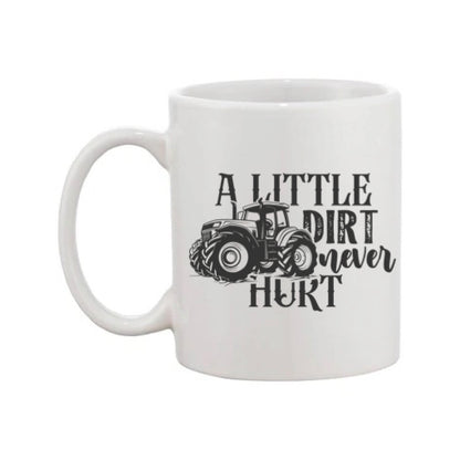 Mug - 11oz - Farmers Saying - 'A little dirt never hurt' 2