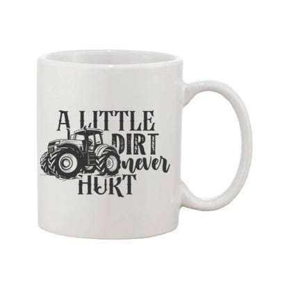 Mug - 11oz - Farmers Saying - 'A little dirt never hurt' 2