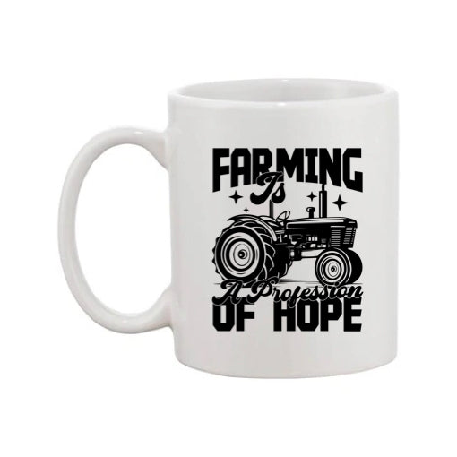 Mug - 11oz - Farmers Saying - 'Farming is a profession of hope' 1a