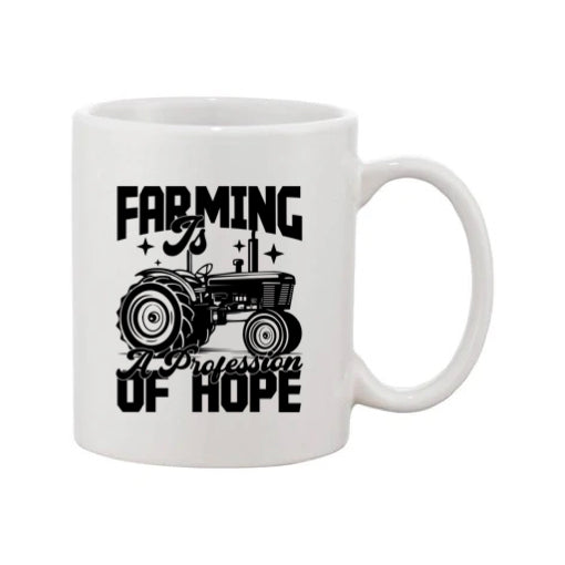 Mug - 11oz - Farmers Saying - 'Farming is a profession of hope' 1a