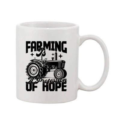 Mug - 11oz - Farmers Saying - 'Farming is a profession of hope' 1a