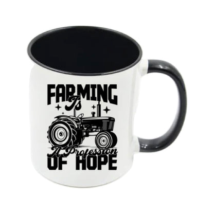 Mug - 11oz - Farmers Saying - 'Farming is a profession of hope' 1a