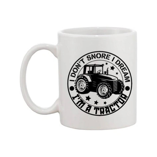 Mug - 11oz - Farmers Saying - 'I don't snore I dream tractors' 1a