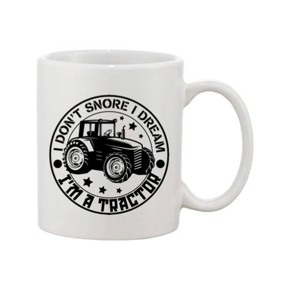 Mug - 11oz - Farmers Saying - 'I don't snore I dream tractors' 1a