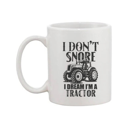 Mug - 11oz - Farmers Saying - 'I don't snore I dream tractors' 2