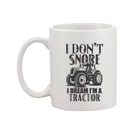 Mug - 11oz - Farmers Saying - 'I don't snore I dream tractors' 2