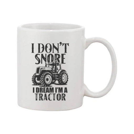 Mug - 11oz - Farmers Saying - 'I don't snore I dream tractors' 2
