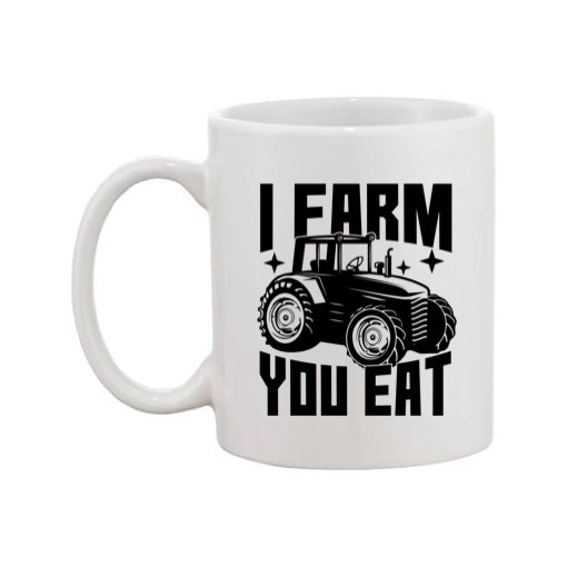 Mug - 11oz - Farmers Saying - 'I Farm you eat' 1a