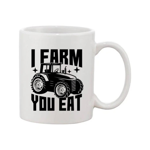 Mug - 11oz - Farmers Saying - 'I Farm you eat' 1a