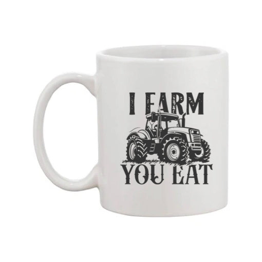 Mug - 11oz - Farmers Saying - 'I Farm you eat' 2