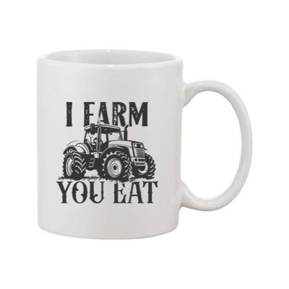 Mug - 11oz - Farmers Saying - 'I Farm you eat' 2