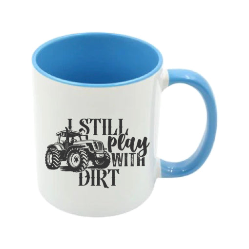 Mug - 11oz - Farmers Saying - 'I Still Play With Dirt' 2