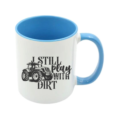 Mug - 11oz - Farmers Saying - 'I Still Play With Dirt' 2
