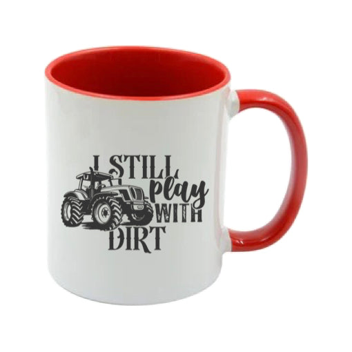 Mug - 11oz - Farmers Saying - 'I Still Play With Dirt' 2