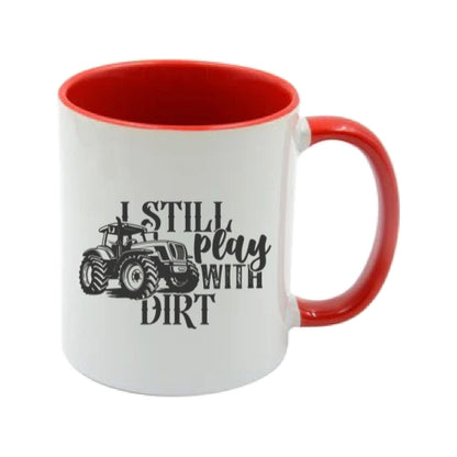 Mug - 11oz - Farmers Saying - 'I Still Play With Dirt' 2