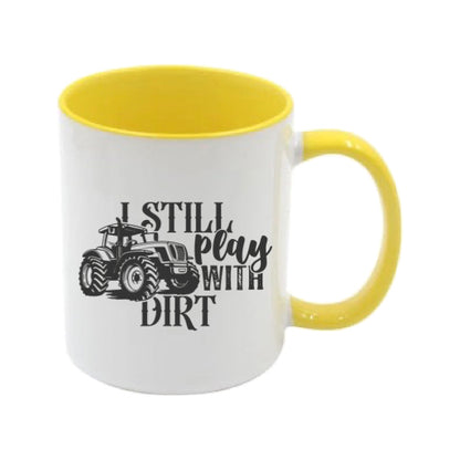 Mug - 11oz - Farmers Saying - 'I Still Play With Dirt' 2