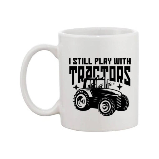 Mug - 11oz - Farmers Saying - 'I still play with tractors' 1a