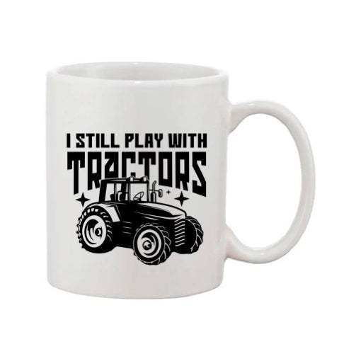 Mug - 11oz - Farmers Saying - 'I still play with tractors' 1a