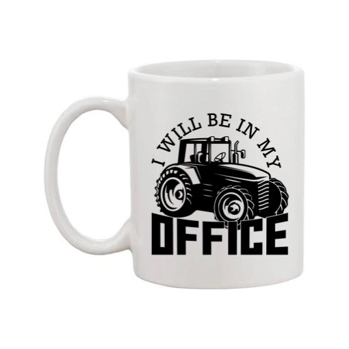 Mug - 11oz - Farmers Saying - 'I will be in my office' 1a