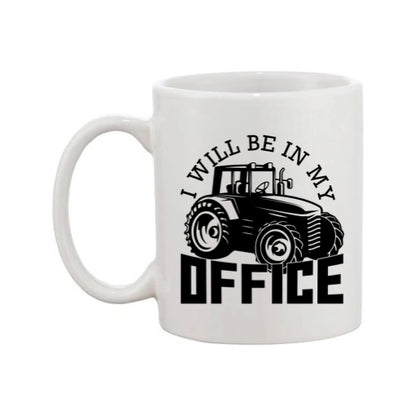 Mug - 11oz - Farmers Saying - 'I will be in my office' 1a