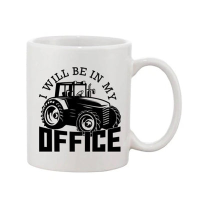 Mug - 11oz - Farmers Saying - 'I will be in my office' 1a