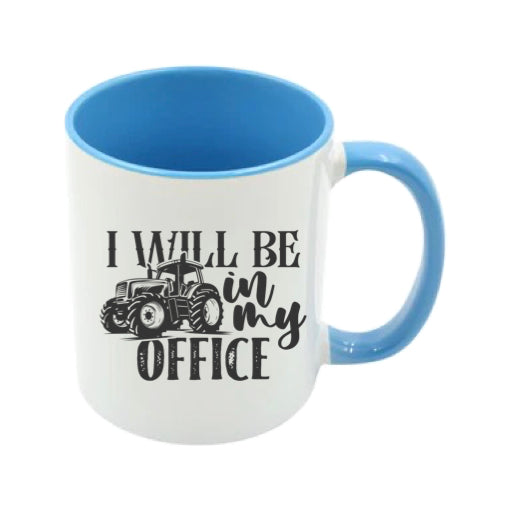 Mug - 11oz - Farmers Saying - 'I Will Be In My Office' 2