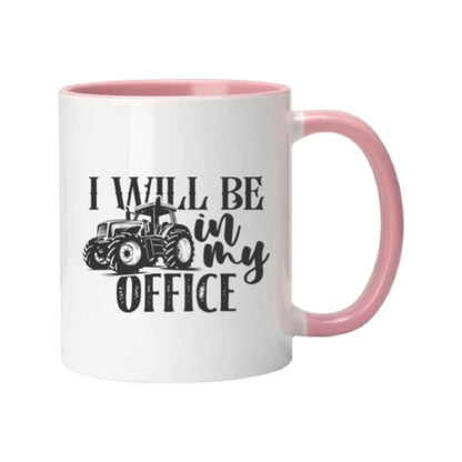 Mug - 11oz - Farmers Saying - 'I Will Be In My Office' 2
