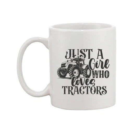 Mug - 11oz - Farmers Saying - 'Just A Girl Who Loves Tractors' 2