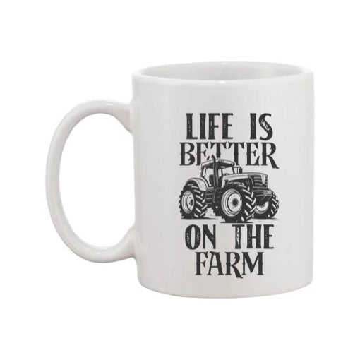 Mug - 11oz - Farmers Saying - 'Life is better on the farm' 2