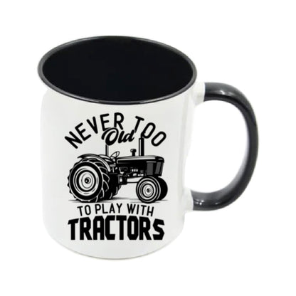 Mug - 11oz - Farmers Saying - 'Never to old to play with tractors' 1a