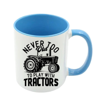 Mug - 11oz - Farmers Saying - 'Never to old to play with tractors' 1a