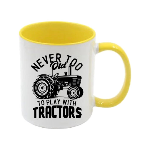 Mug - 11oz - Farmers Saying - 'Never to old to play with tractors' 1a