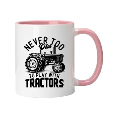 Mug - 11oz - Farmers Saying - 'Never to old to play with tractors' 1a