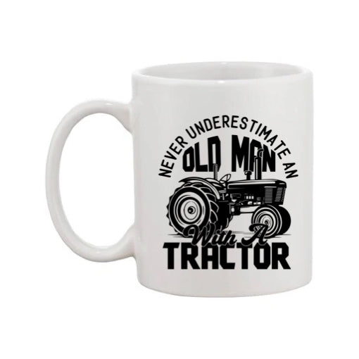 Mug - 11oz - Farmers Saying - 'Never underestimate on old man with a tractor' 1a