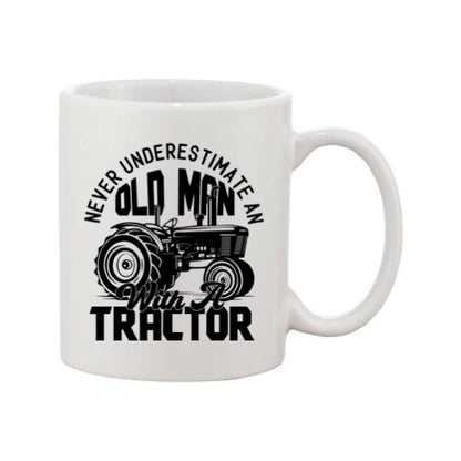 Mug - 11oz - Farmers Saying - 'Never underestimate on old man with a tractor' 1a
