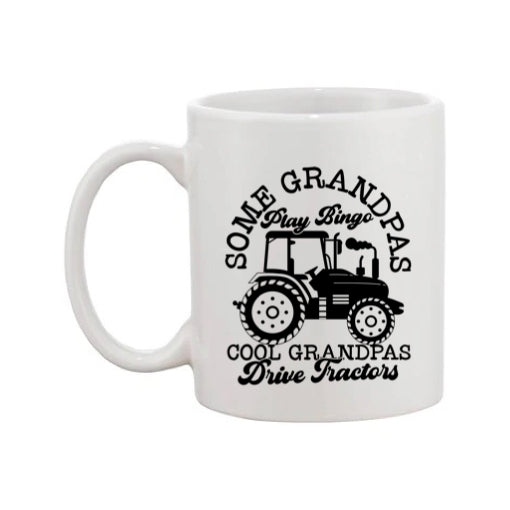 Mug - 11oz - Farmers Saying - 'Some grandpas play bingo cool grandpas drive tractors' 1a