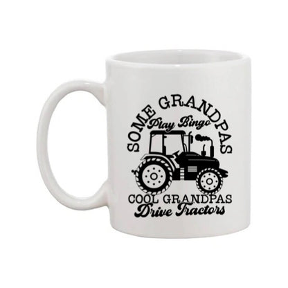 Mug - 11oz - Farmers Saying - 'Some grandpas play bingo cool grandpas drive tractors' 1a