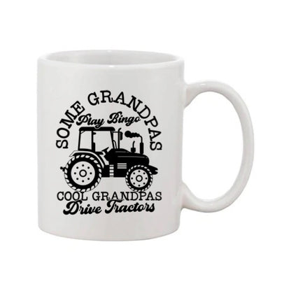 Mug - 11oz - Farmers Saying - 'Some grandpas play bingo cool grandpas drive tractors' 1a