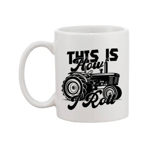 Mug - 11oz - Farmers Saying - 'This is how I roll' 1a