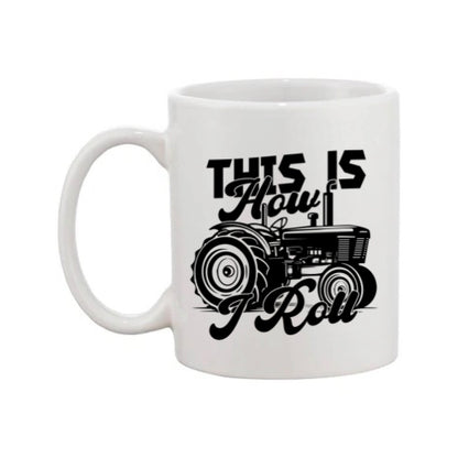 Mug - 11oz - Farmers Saying - 'This is how I roll' 1a