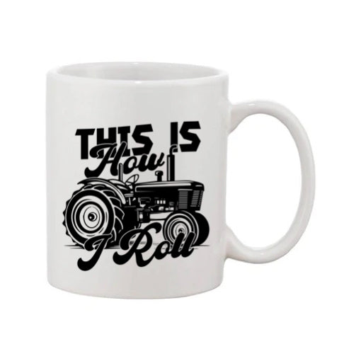 Mug - 11oz - Farmers Saying - 'This is how I roll' 1a