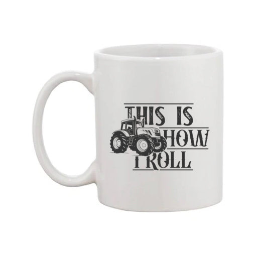 Mug - 11oz - Farmers Saying - 'This is how I roll' 2