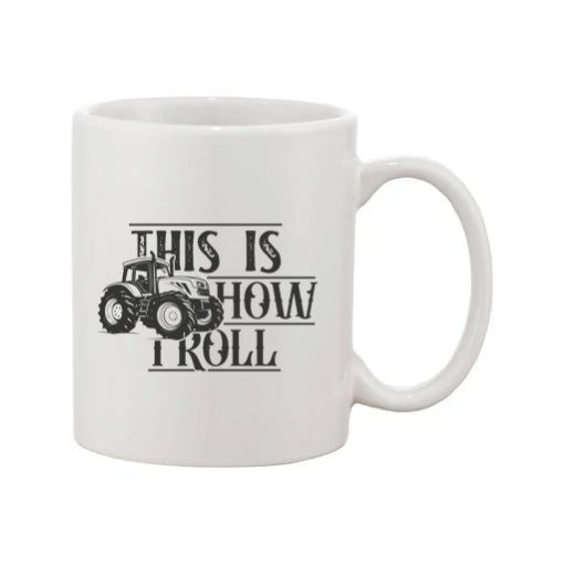 Mug - 11oz - Farmers Saying - 'This is how I roll' 2