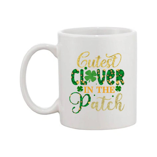 Mug - 11oz - St Patricks Day - Cutest Clover In the Patch