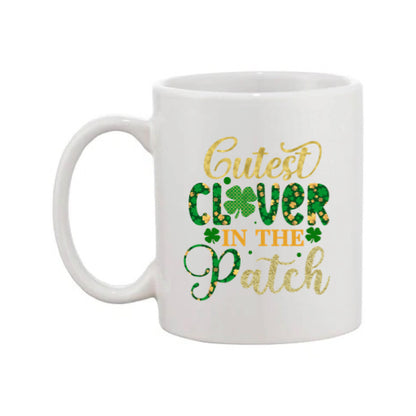 Mug - 11oz - St Patricks Day - Cutest Clover In the Patch