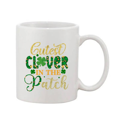 Mug - 11oz - St Patricks Day - Cutest Clover In the Patch