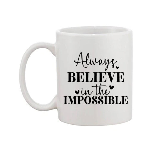 Mug - 11oz - Always believe in the impossible