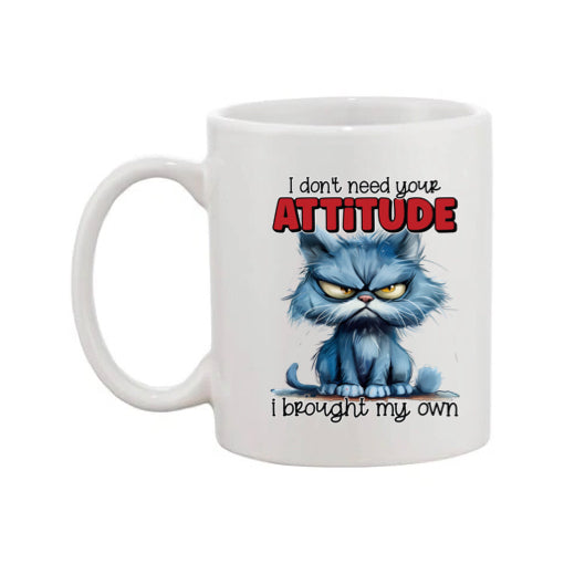 Mug - 11oz - I don't need your attitude I brought my own