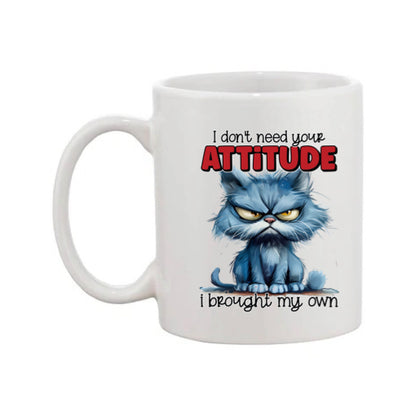 Mug - 11oz - I don't need your attitude I brought my own